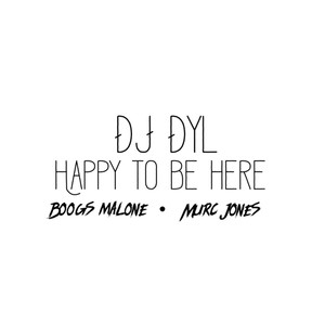 Happy to Be Here (feat. Boogs Malone & Murc Jones)