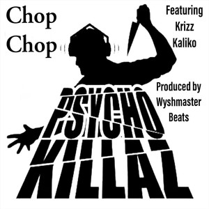 Chop Chop (feat. Krizz Kaliko) [Explicit]