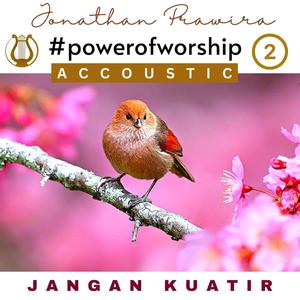 Power Of Worship Accoustic Vol 2 - Jangan Kuatir