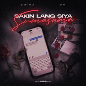 SAKIN LANG SIYA SUMASAMA (feat. GABBY CRAY & CARBY)