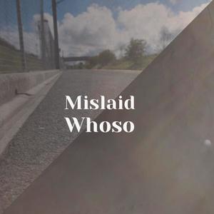 Mislaid Whoso