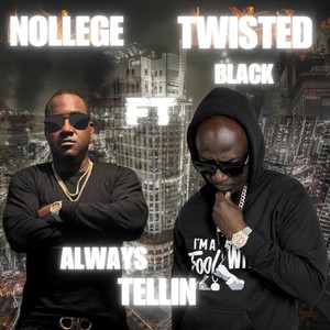 Always Tellin' (feat. Twisted Black) [Explicit]