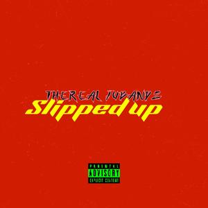 Slipped up (Explicit)