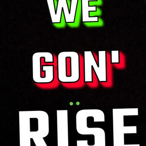 We Gon' Rise (Explicit)