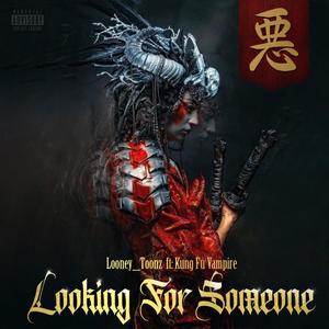 Looking For Someone (feat. Kung Fu Vampire) (Explicit)