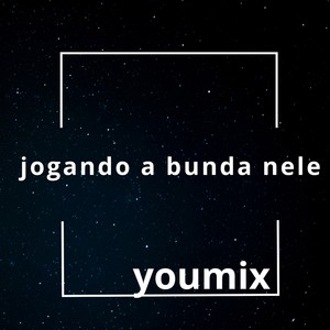 jogando a bunda nele (Explicit)