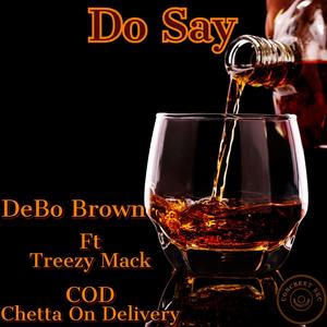 Do Say (feat. Treezy Mack & C.O.D Chetta On Delivery) [Explicit]