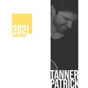 2021 Mashup-Tanner Patrick