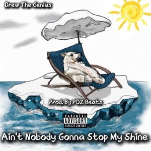 Ain't Nobody Gonna Stop My Shine (Explicit)