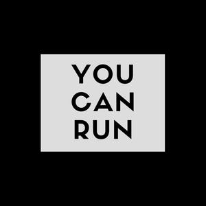 You Can Run