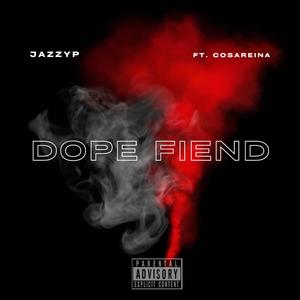 Dope Fiend (feat. Cosa Reina) [Explicit]