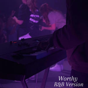 Worthy (R&B Version)