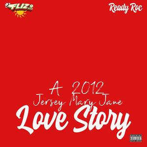 A 2012 Jersey Mary Jane Love Story (feat. Ready Roc) (Explicit)