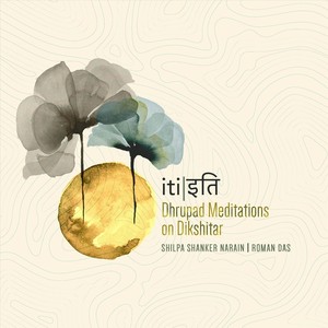 iti: Dhrupad Meditations On Dikshitar