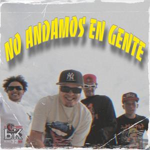 No andamos en gente (feat. La Mamba, El Mejor El Danger & El Koki R)
