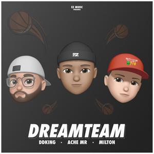 Dream Team (feat. Achemr, DDKING & Milton Valero) (Explicit)