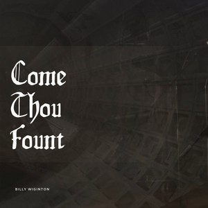 Come Thou Fount