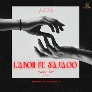 Labon Pe Sajaoo (Labon Ko Live)