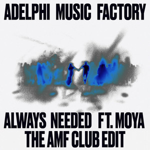 Always Needed (feat. MOYA) (The AMF Club Edit)
