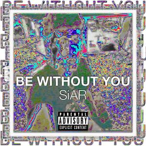 Be Without You (Explicit)