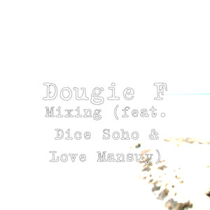 Mixing(feat. Dice Soho & Love Mansuy) (Explicit)