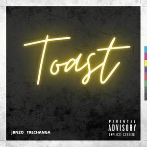 Toast (feat. Trechanga) [Explicit]