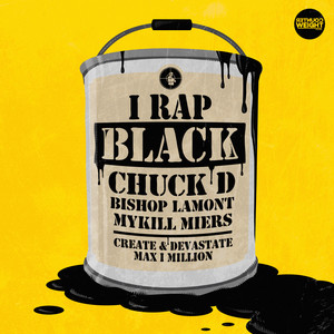 I Rap Black (feat. Chuck D, Bishop Lamont & Mykill Miers) (Explicit)