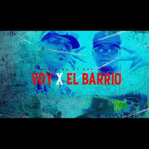 Voy X El Barrio (feat. Chikis Ra) [Explicit]