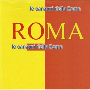 LE CANZONI DELLA ROMA (Forza Roma)