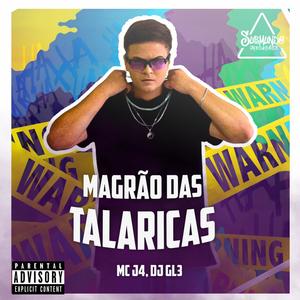 MAGRÃO DAS TALARICAS (feat. MC J4)