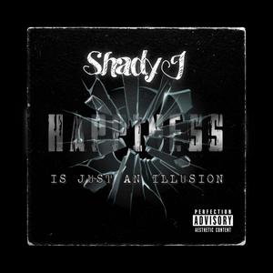 Happiness Is Just An Illusion (Shady Mix|Explicit)