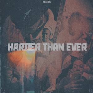 Harder Than Ever