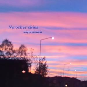 No other skies