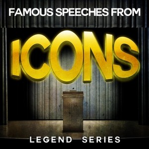 Famous Speeches from Icons - Legend Series