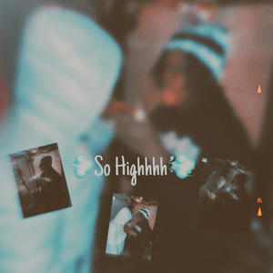 So Highhh (Explicit)