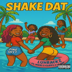 Shake dat (feat. Nikki 2 clipps & Lil jay) (Explicit)
