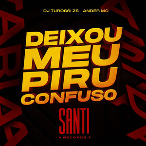 Deixou Meu Piru Confuso (Explicit)