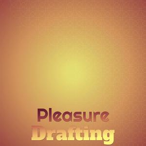 Pleasure Drafting
