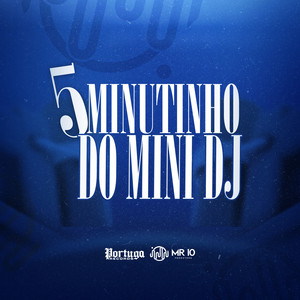 5 MINUTINHO DO MINI DJ (Explicit)