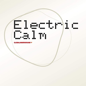 Global Underground - Electric Calm Vol. 1