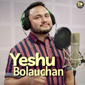Yeshu Bolauchan (Nepali Christian Song)