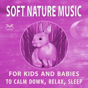 Soft Nature Music for Kids and Babies to Calm Down, Relax, Sleep