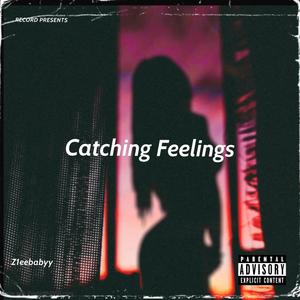 CATCHING FEELINGS (Explicit)