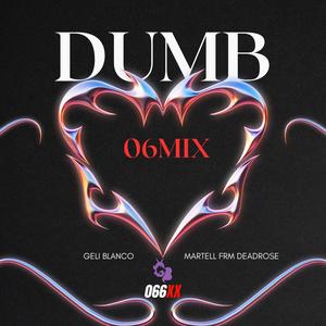 Dumb (feat. Martell Frm Deadrose) [06Mix] [Explicit]