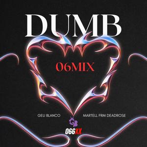 Dumb (feat. Martell Frm Deadrose) (06Mix|Explicit)