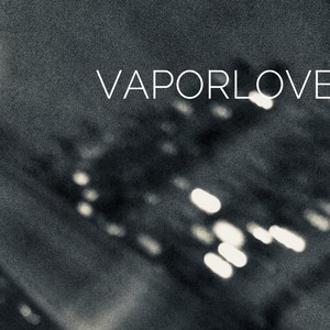 VAPORLOVE