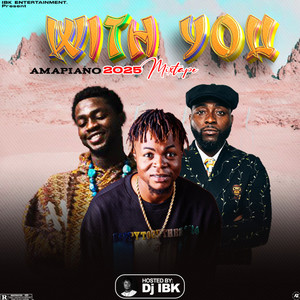 With You Amapiano 2025 (Mixtape|Explicit)