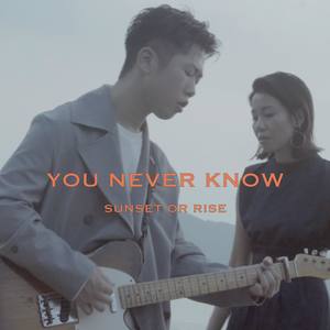 YOU NEVER KNOW