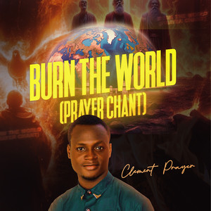 Burn the World (Prayer Chant)