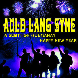 Auld Lang Syne: A Scottish Hogmanay Happy New Year